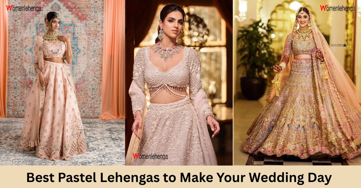 Best Pastel Lehengas to Make Your Wedding Day